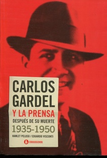 Carlos Gardel  y la prensa despues de su muerte 1935-1950 (Nuevo)