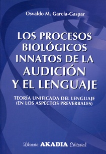 Procesos biologicos innatos de la audicion y el lenguaje, los (Nuevo)