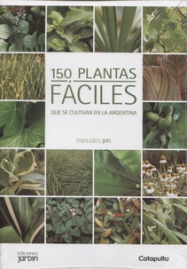 150 plantas faciles que se cultivan en la Argentina (Nuevo)