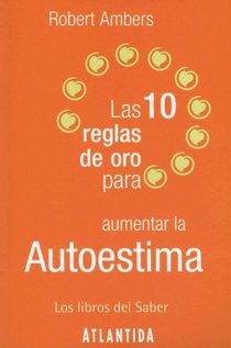 10 Reglas De Oro Para Aumentar La Autoestima, Las (Nuevo)