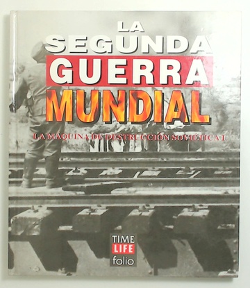 Segunda Guerra Mundial: La maquina de destruccion sovietica I, la - Tomo 59  - Librería El Atril